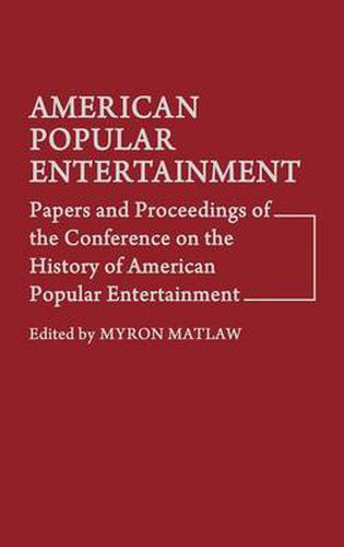 Cover image for American Popular Entertainment: Papers and Proceedings of the Conference on the History of American Popular Entertainment