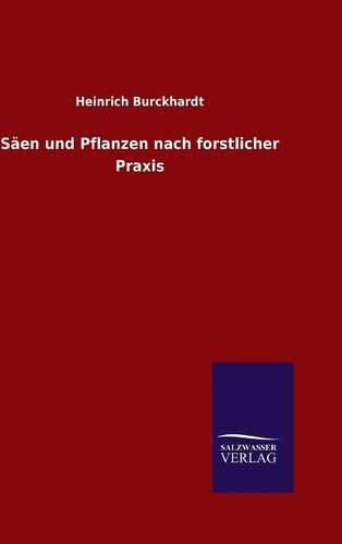 Cover image for Saen und Pflanzen nach forstlicher Praxis