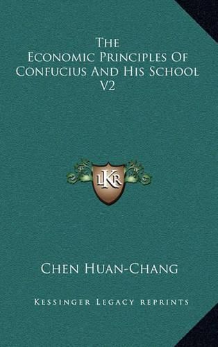 Cover image for The Economic Principles of Confucius and His School V2