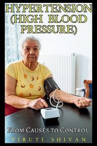 Cover image for Hypertension (High Blood Pressure) - From Causes to Control