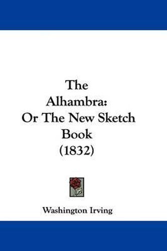 Cover image for The Alhambra: Or the New Sketch Book (1832)