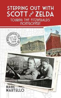 Cover image for Stepping Out with Scott & Zelda: A Tour Through the Fitzgeralds' Montgomery