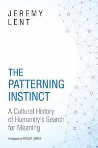 Cover image for The Patterning Instinct: A Cultural History of Humanity's Search for Meaning