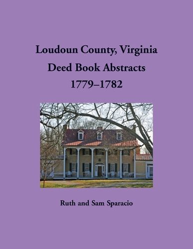 Cover image for Loudoun County, Virginia Deed Book Abstracts, 1779-1782