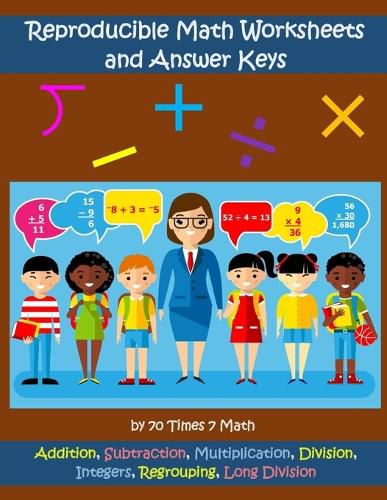 Cover image for Reproducible Math Worksheets and Answer Keys: Addition, Subtraction, Multiplication, Division, Integers, Regrouping, Long Division