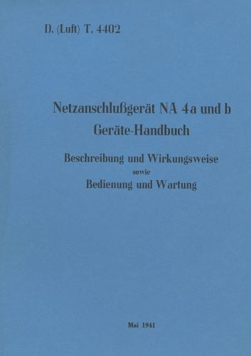 Cover image for D.(Luft) T. 4402 Netzanschlussgeraet NA 4a und b Geraete-Handbuch