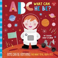 Cover image for ABC for Me: ABC What Can He Be?: Boys can be anything they want to be, from A to Z
