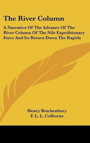 Cover image for The River Column: A Narrative of the Advance of the River Column of the Nile Expeditionary Force and Its Return Down the Rapids