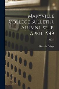 Cover image for Maryville College Bulletin, Alumni Issue, April 1949; XLVII