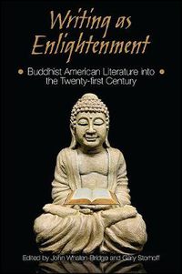 Cover image for Writing as Enlightenment: Buddhist American Literature into the Twenty-first Century