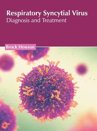 Cover image for Respiratory Syncytial Virus: Diagnosis and Treatment