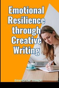 Cover image for Emotional Resilience through Creative Writing