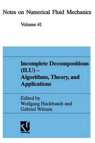 Cover image for Incomplete Decompositions (Ilu) - Algorithms, Theory and Applications: Proceedings of the 8th Gamm-Seminar, Kiel, January 24-26, 1992