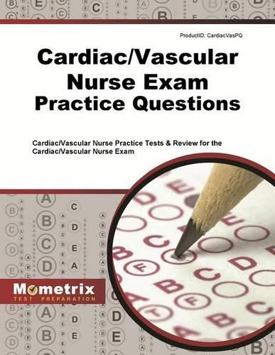 Cover image for Cardiac/Vascular Nurse Exam Practice Questions: Cardiac/Vascular Nurse Practice Tests & Review for the Cardiac/Vascular Nurse Exam