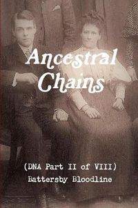 Cover image for Ancestral Chains (DNA Part II of VIII) Battersby Bloodline