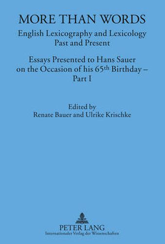 Cover image for More Than Words: English Lexicography and Lexicology- Past and Present- Essays Presented to Hans Sauer on the Occasion of his 65 th  Birthday - Part I