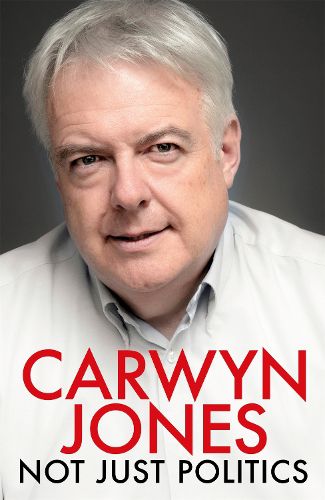 Not Just Politics: 'The must read life story of Carwyn Jones and his nine years as Wales' First Minister' Gordon Brown