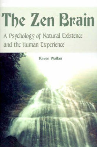 Cover image for The Zen Brain: A Psychology of Natural Existence and the Human Experience