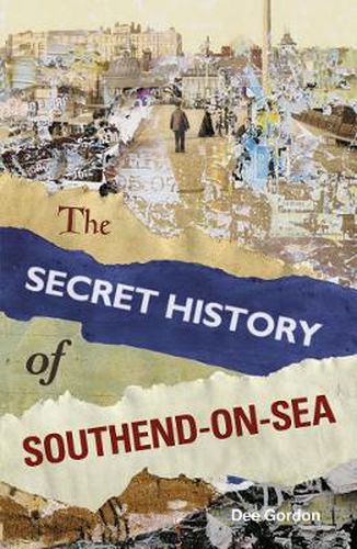 Cover image for The Secret History of Southend-on-Sea