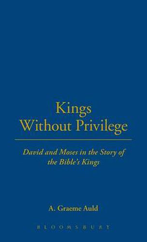 Cover image for Kings Without Privilege: David and Moses in the Story of the Bible's Kings