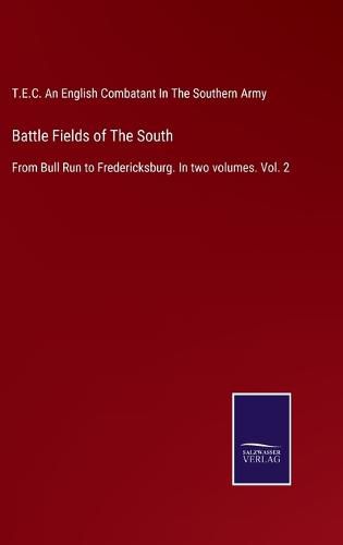 Cover image for Battle Fields of The South: From Bull Run to Fredericksburg. In two volumes. Vol. 2