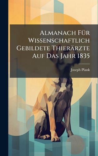 Cover image for Almanach FA1/4r Wissenschaftlich Gebildete Thieraerzte Auf Das Jahr 1835