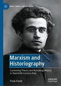 Cover image for Marxism and Historiography: Contesting Theory and Remaking History in Twentieth-Century Italy