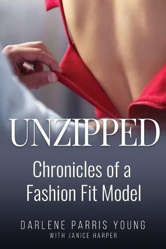 Cover image for Unzipped: Chronicles of a Fashion Fit Model