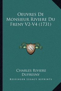 Cover image for Oeuvres de Monsieur Riviere Du Freny V2-V4 (1731)