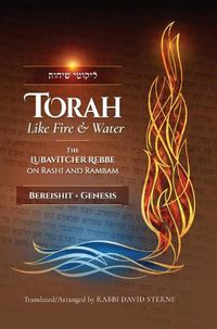 Cover image for Torah like Fire and Water: The Lubavitcher Rebbe on Rashi and Rambam