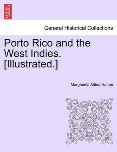 Cover image for Porto Rico and the West Indies. [Illustrated.]