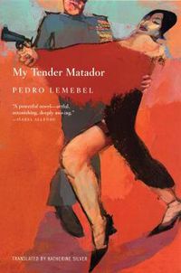 Cover image for My Tender Matador: A Novel