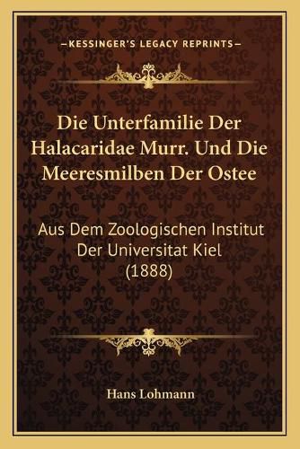 Cover image for Die Unterfamilie Der Halacaridae Murr. Und Die Meeresmilben Der Ostee: Aus Dem Zoologischen Institut Der Universitat Kiel (1888)
