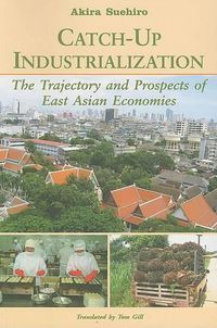Cover image for Catch-Up Industrialization: The Trajectory and Prospects of East Asian Economies