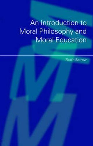 Cover image for An Introduction to Moral Philosophy and Moral Education