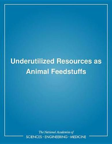 Underutilized Resources as Animal Feedstuffs