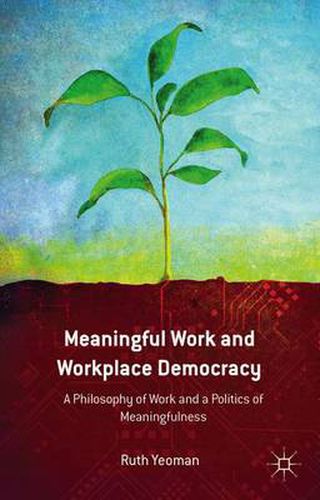 Cover image for Meaningful Work and Workplace Democracy: A Philosophy of Work and a Politics of Meaningfulness