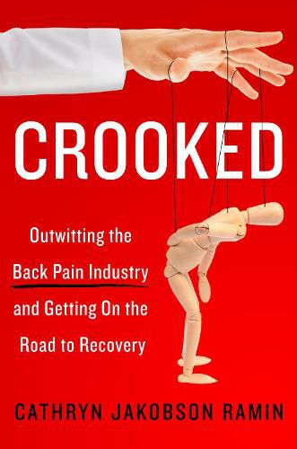 Cover image for Crooked: Outwitting the Back Pain Industry and Getting on the Road to Recovery