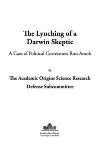 Cover image for The Lynching of a Darwin Skeptic: A Case of Political Correctness Run Amok