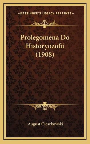 Cover image for Prolegomena Do Historyozofii (1908)