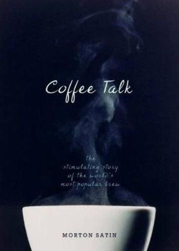 Cover image for Coffee Talk: The Stimulating Story of the World's Most Popular Brew