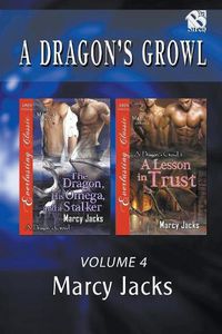 Cover image for A Dragon's Growl, Volume 4 [The Dragon, His Omega, and a Stalker: A Lesson in Trust](siren Publishing Everlasting Classic Manlove)