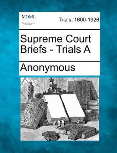 Cover image for Supreme Court Briefs - Trials a