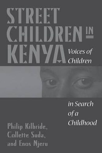 Cover image for Street Children in Kenya: Voices of Children in Search of a Childhood