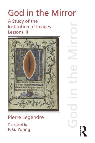 Cover image for God in the Mirror: A Study of the Institution of Images