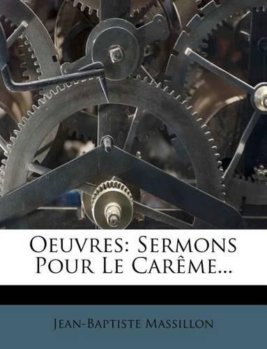 Oeuvres: Sermons Pour Le Car Me...