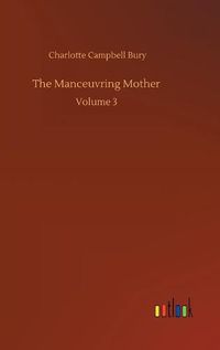 Cover image for The Manceuvring Mother: Volume 3