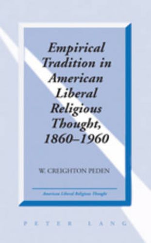 Empirical Tradition in American Liberal Religious Thought, 1860-1960