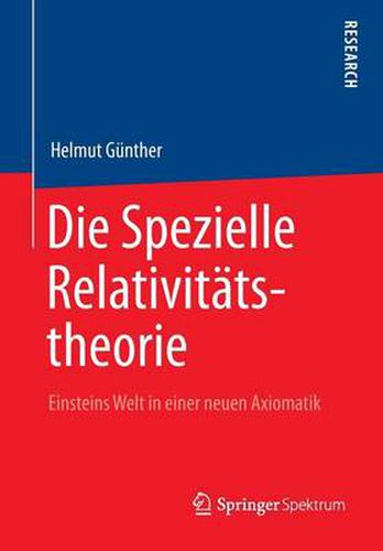 Cover image for Die Spezielle Relativitatstheorie: Einsteins Welt in Einer Neuen Axiomatik