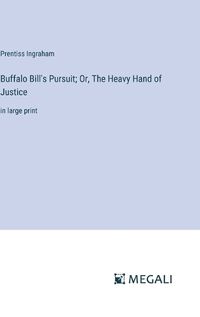 Cover image for Buffalo Bill's Pursuit; Or, The Heavy Hand of Justice